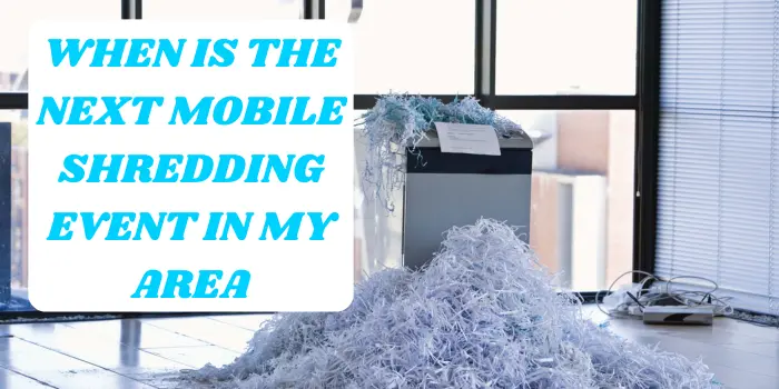 When is the next mobile shredding event in my area